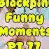 Blackpink Funny Moments Always Go Viral For A Reason Blackpink Funny Shorts