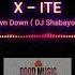 X Ite Down Down Down Dj Shabayoff Remix