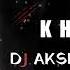 MERE NAAM KI KHAJ DAILOGUE 2K24 MIX TROLL MIX DJ AKSHAY X AKB UP 11 EDM KING