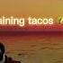 It S Raining Tacos Sad Version Full Version