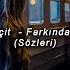 Selin Geçit Farkında Değildin Sözleri