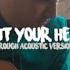 LIGHT YOUR HEART ROUGH ACOUSTIC VERSION