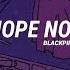 BLACKPINK Hope Not Tradução