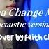 Nothing S Gonna Change My Love For You Acoustic Ver Coverbyfaithcns