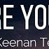 Keenan Te Where You Are Lyrics