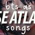 Bts As Chase Atlantic Songs Playlist