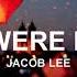 Jacob Lee You Were Right Lyrics Video