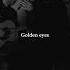 Happy To Present Golden Eyes Acoustic Recorded In Our Home Studio Out Now X