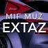 MIF MUZ Extaz Remix 2020