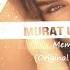 Murat Uyar Memories Original Mix 2k19