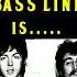 Paul McCartney My Favorite Bass Line On One Of Our Songs Is