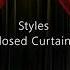 Styles Closed Curtains