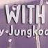 Jungkook Still With You INDO LIRIK