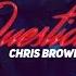 Chris Brown Questions Lyrics