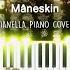 Måneskin Beggin Piano Cover By Pianella Piano