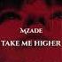 Mzade Take Me Higher Original Mix