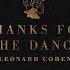 Leonard Cohen Thanks For The Dance Official Audio