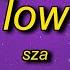 SZA Low Sped Up Lyrics Got Another Side Of Me I Like To Get It Poppin