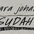 Ara Johari SUDAH Official Lyric Video