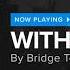 Bridge To Grace Without You HD
