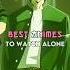 Best Animes To Watch Alone Anime Onepiece Animeedit