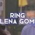 Ring Selena Gomez Edit Audio