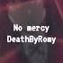 DeathByRomy No Mercy