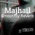 Majhail AP Dhillon Slowed Reverb Smoothly Reverb