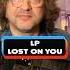 LP Lost On You Люблю эту песню с первого прикосновения откуданотырастут крупатин