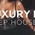 RELAXING DEEP HOUSE LUXURY MUSIC MIX 1