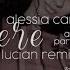 Alessia Cara Here Lucian Remix Audio Edit Pt 1 2