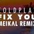 Coldplay Fix You Meikal Remix