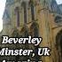 Beverley Minster Uk Amazing Architecture Beapick Asmr Minster Church