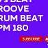 4 4 70 S BEAT GROOVE RHYTHM BPM 180 DRUM BEAT RHYTHM PATTERN