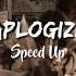 Apologize Speed Up TikTok Version Lyrics