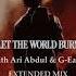 LET THE WORLD BURN By Chris Grey With Ari Abdul G Eazy Extended