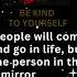 BE KIND TO YOURSELF Because You Re Stuck With You Forever