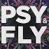 Psy Fly Original Mix