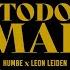 HUMBE Leon Leiden Todo Mal Video Oficial