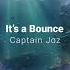 Captain Joz Its A Bounce