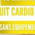 Perte De Poids En 10min Circuit CARDIO ABDO SANS PUB DAY14