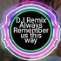 DJ Remix Always Remember Us This Way Viral Tiktok 2024