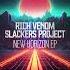 Rich Venom Slackers Project New Horizon Original Mix