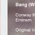 Conway Eminem Bang Original With Bridge