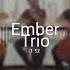 Ember Trio Cheap Thrills