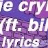 Billie Crylish Rxseboy Ft Billie Eilish Lyrics