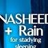 Nasheeds For Studying Sleeping And Relaxing With Rain Thunder Sounds No Music