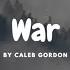 Caleb Gordon War Lyrics