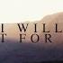 I Will Wait For You Psalm 130 Official Lyric Video Keith Kristyn Getty