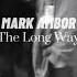 Mark Ambor The Long Way Slowed Reverb